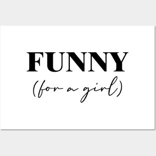 Funny For A Girl Posters and Art